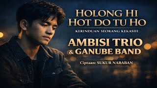 Download lagu KERINDUAN SEORANG KEKASIH | JUDUL : HOLONGHI HOT DO TU HO - GANUBE BAND & TRIO AMBISI mp3