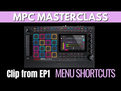 MPC MASTERCLASS: MENU SHORTCUTS