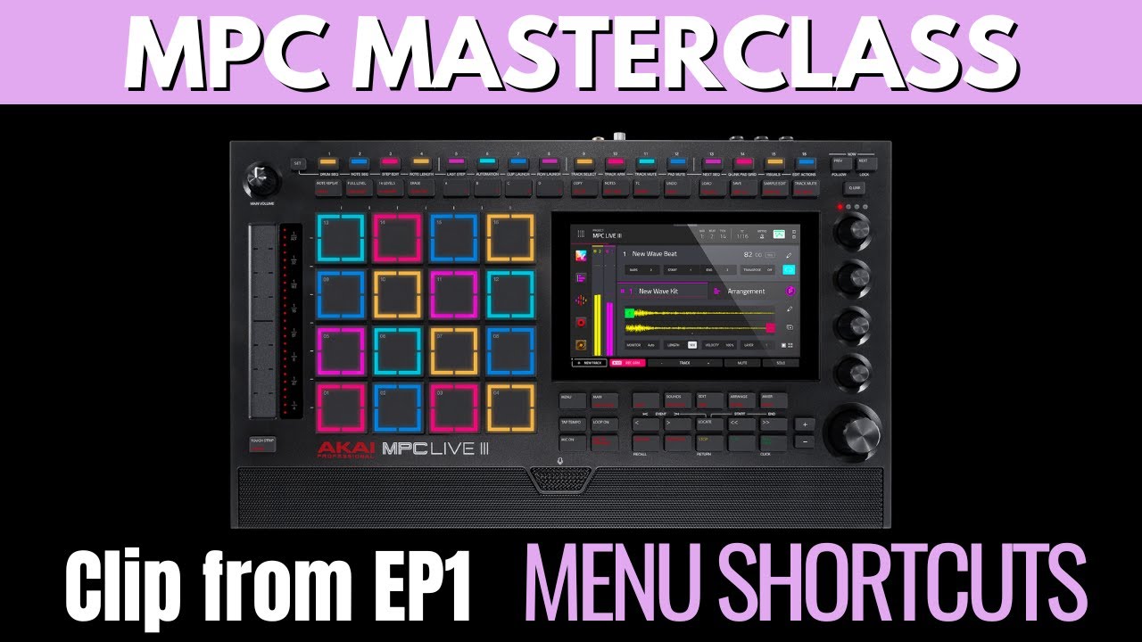 MPC MASTERCLASS: MENU SHORTCUTS