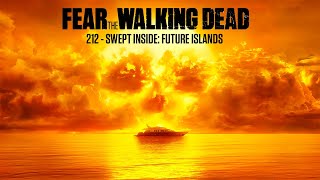 212 - SWEPT INSIDE: FUTURE ISLANDS (Fear The Walking Dead)