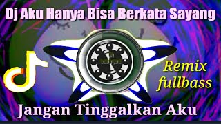 Download lagu Dj aku hanya bisa berkata sayang jangan tinggalkan aku - remix fullbass || dj tik tok terbaru mp3 Download lagu Dj aku hanya bisa berkata sayang jangan tinggalkan aku - remix fullbass || dj tik tok terbaru mp3