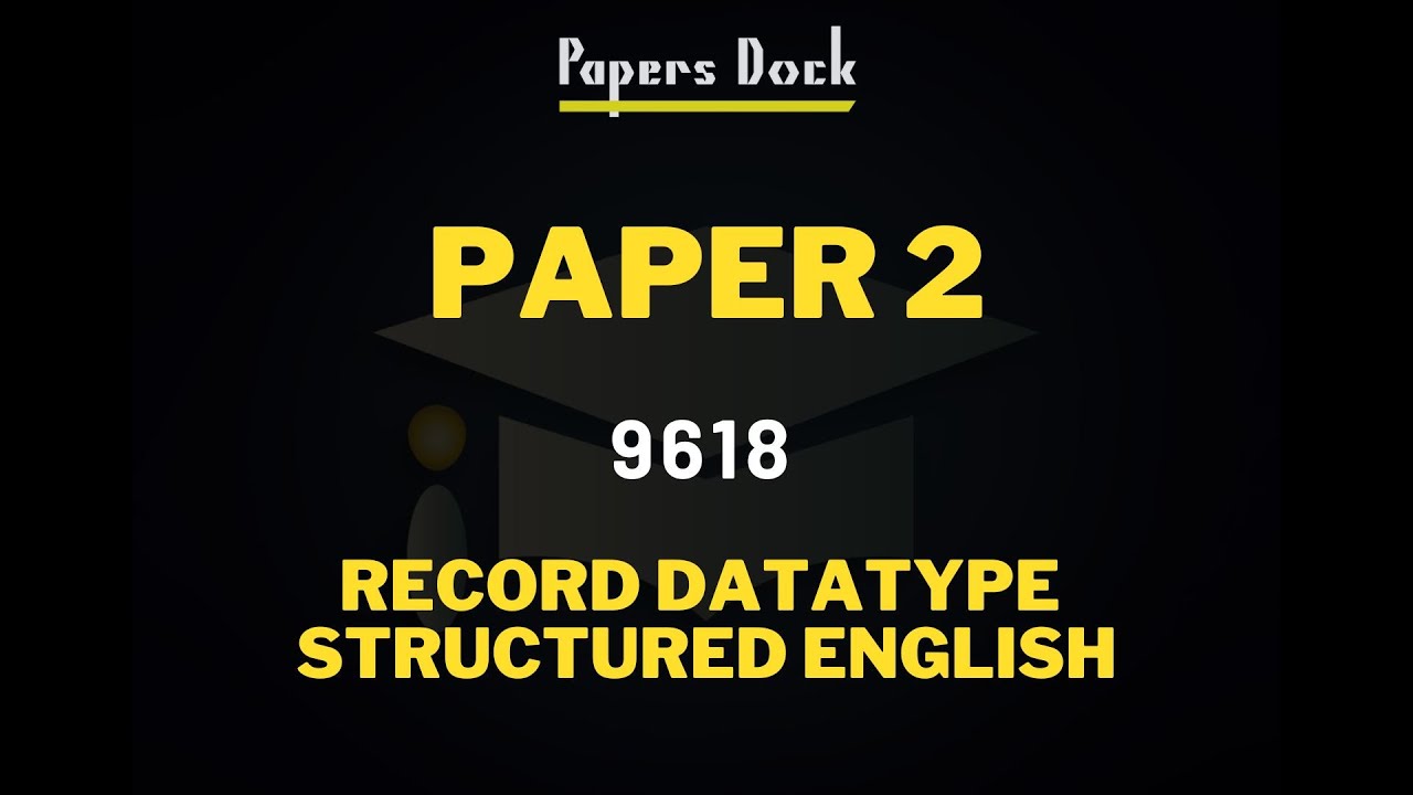Paper 2 Record Data Type And Structured English | 9618