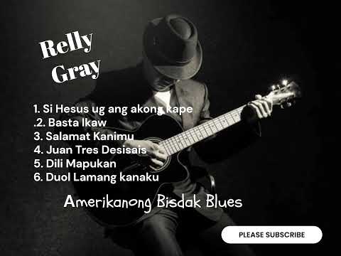 Relly Gray: Amerikanong Cebuano BISDAK Blues