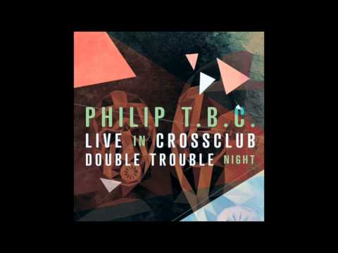 Philip T.B.C. live DoubleTrouble CrossClub Prague 2014