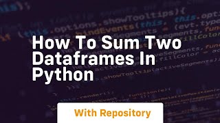 Download the video "how to sum two dataframes in python"