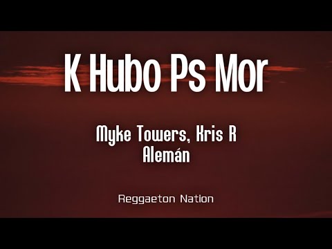 Myke Towers, Kris R & Alemán - K HUBO PS MOR (Letra/Lyrics)