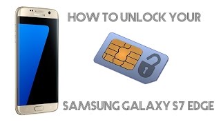 How To Unlock Samsung Galaxy S7 Edge (Any Carrier/Country)