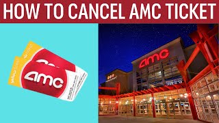 How To Cancel AMC Tickets Purchased Online