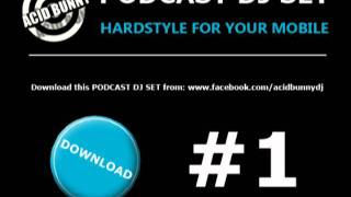 Acid Bunny DJ - Podcast DJ Set 1 Hardstyle for your mobile
