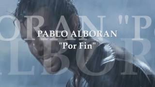 Por Fin. Pablo Alboran  letras.