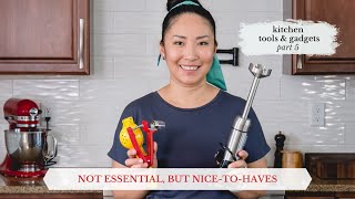 not essential, but nice to have kitchen tools, gadgets and appliances...