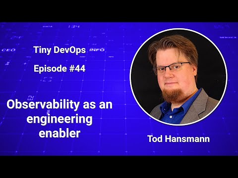 [Ep44] Tod Hansmann — Observability as an engineering enabler