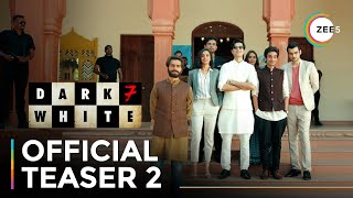 Dark 7 White | Official Teaser 2 | Streaming Now On ZEE5