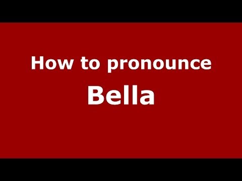 How to pronounce Bella