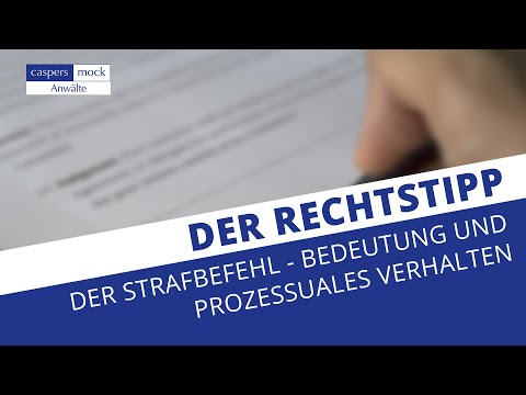 Der Rechtstipp: Der Strafbefehl – Bedeutung und prozessuales Vorgehen