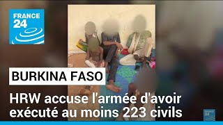HRW accuse l'armée d'avoir exécuté au moins 223 civils au Burkina Faso • FRANCE 24