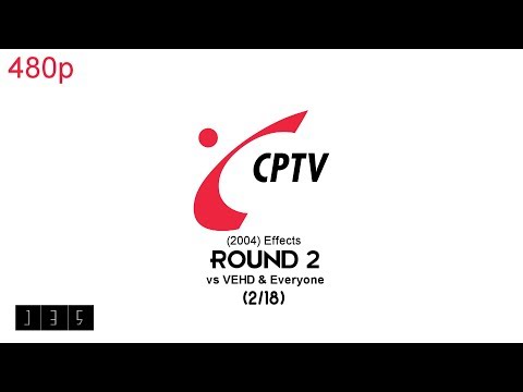 CPTV (2004) Effects Round 2 vs VEHD & Everyone (2⁄18) [480p]