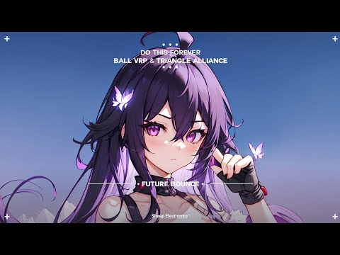 Ball VRP & Triangle Alliance - Do This Forever | Future Bounce