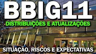 BBIG11, NOVO RELATÓRIO, EXPECTATIVAS DE DIVIDENDOS, ATUALIZAÇÕES, VALE A PENA?