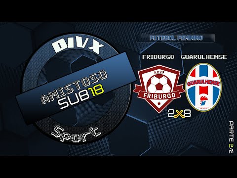 AMISTOSO FRIBURGO 2 X 8 GUARULHENSE SUB18 (2º TEMPO)