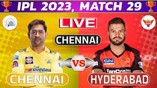 Live: Chennai vs Hyderabad, 29th Match | Live Cricket Score & Commentary | IPL LIVE 2023