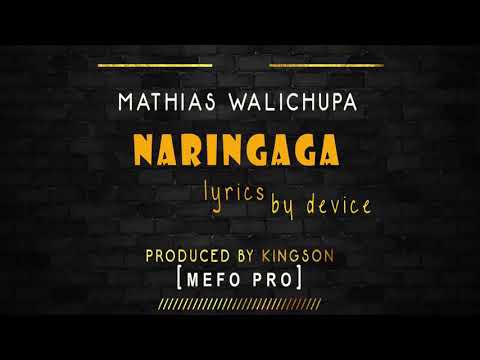 Mathias Walichupa - Naringa [Official Lyric Video]