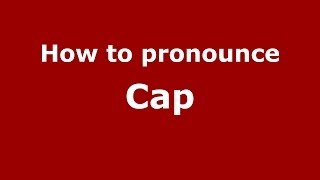 How to pronounce Cap