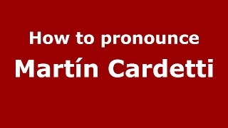 How to pronounce Martín Cardetti