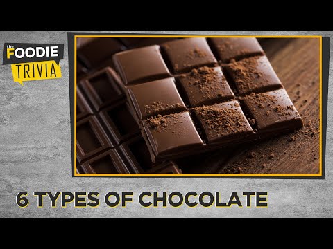 6 Types Of Chocolate | Did You Know These Chocolates Exist? | Foodie Trivia