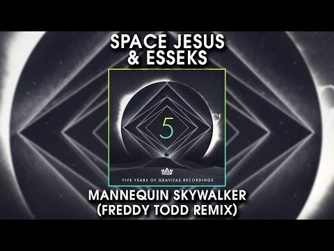 Space Jesus & Esseks - Mannequin Skywalker (Freddy Todd Remix)