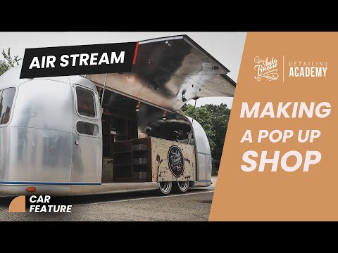 Auto Finesse - Making a pop up shop from an Airstream Caravan