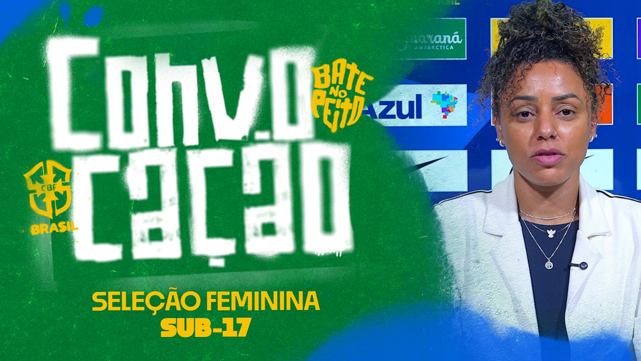CONVOCAÇÃO DA SELEÇÃO BRASILEIRA FEMININA SUB-17 - 15/09/26