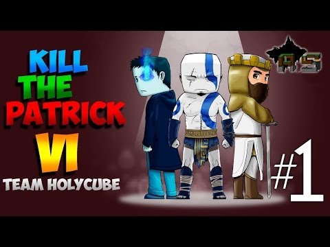 Kill The Patrick VI - #1 : Equipe HolyCube !