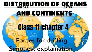 Forces for drifting:Distribution of Oceans and Continents ||CBSE Class 11 Detailed Explaination