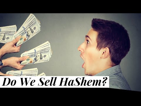 Do We Sell HaShem? (Bitachon #40)
