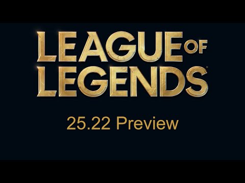 Patch 25.22 Preview | League of Legends