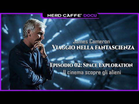James Cameron - Journey into Science Fiction - Ep. 02 - Space Exploration - Cinema Discovers Aliens