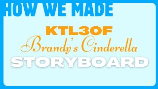 How We Made It | KTL30F ~ Brandy's Cinderella