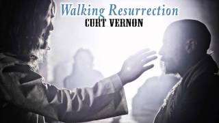Walking Resurrection - Curt Vernon