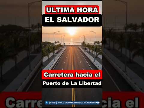🌞🚧 Carretera hacia el Puerto de La Libertad recibe una transformación histórica 🏗️