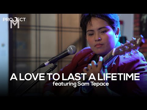 A Love to Last a Lifetime - Project M Featuring Sam Tepace
