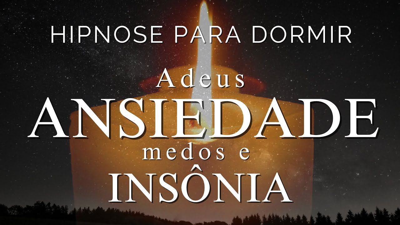 HIPNOSE PARA DORMIR - ADEUS ANSIEDADE, MEDOS e INSÔNIA (Sono Profundo a noite toda)