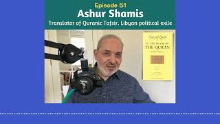 #51 Ashur Shamis | Sayyid Qutb, Gaddafi hitlist, Malcolm X, UK Muslim Students, Arab Spring, Quran