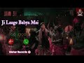 Ji Laage Babya Mai Song Ringtone Raj Mawar Mera Ji Laage Se Baba Mai