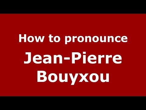 How to pronounce Jean-Pierre Bouyxou (French/France) - PronounceNames.com