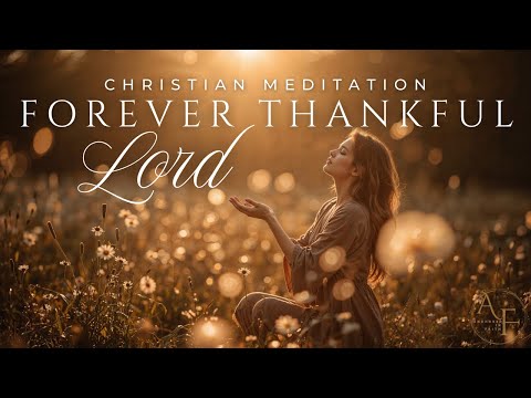 Christian Meditation to express deep gratitude to God