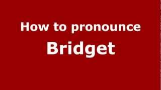 How to pronounce Bridget