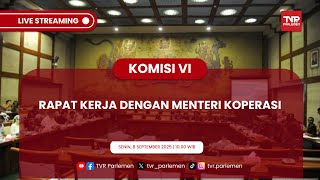 KOMISI VI DPR RI RAPAT KERJA DENGAN MENTERI KOPERASI