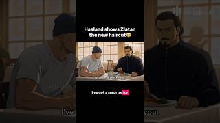 Haaland shows Zlatan new Haircut😭🤣 - FUNNY ANIME EDITION
