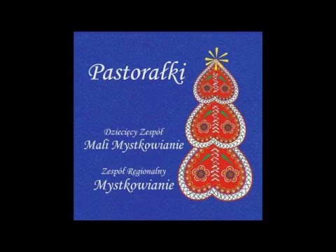 "Tam na onej górze"- Zespół Regionalny Mystkowianie (Lachowska Pastorałka)
